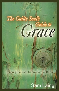 Enlarge image Cover: The Guilty Soul's Guide to Grace - Illumination Publishers Intl.