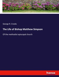 Enlarge image Cover: The Life of Bishop Matthew Simpson - Hansebooks