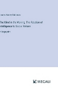 Enlarge image Cover: The Mind in the Making; The Relation of Intelligence to Social Reform - Megali Verlag