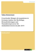 Cover: Cross-border Mergers & Acquisitions in Germany. Analyse der Rechtslage, Herausforderungen und Transaktionsprozesse f&uuml;r Auslandsinvestoren im Jahr 2015 - GRIN Verlag