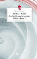 Cover: Mystica - Kurze Geschichten  zwischen den Welten - Band II. Life is a Story - story.one - story.one publishing