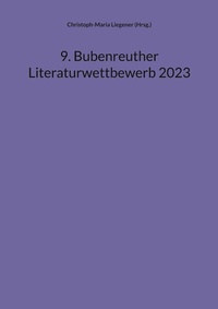 Abbildung von: 9. Bubenreuther Literaturwettbewerb 2023 - Books on Demand