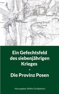 Cover: Ein Gefechtsfeld des siebenj&auml;hrigen Krieges - Die Provinz Posen - BoD - Books on Demand