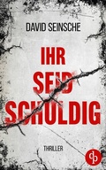 Cover: Ihr seid schuldig | Der packende Ermittler-Thriller &uuml;ber tiefe menschliche Abgr&uuml;nde - dp DIGITAL PUBLISHERS GmbH