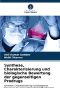 Cover: Synthese, Charakterisierung und biologische Bewertung der gegenseitigen Prodrugs - Verlag Unser Wissen