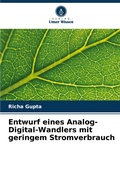 Cover: Entwurf eines Analog-Digital-Wandlers mit geringem Stromverbrauch - Verlag Unser Wissen
