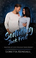 Cover: Seducing Jack Frost (Masters of Love Holiday Series, #1) - Loretta Kendall