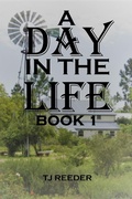 Cover: A Day In  The Life  Book 1 (A Day In The Life) - TJ Reeder