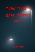 Cover: Mean Streets, Dark Streets Book 1 - TJ Reeder