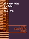 Bild: Auf dem Weg ins Jetzt. Seit 1960 - Christoph Merian Verlag