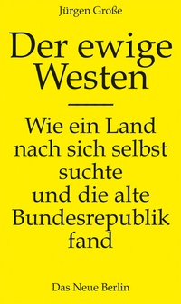 Abbildung von: Der ewige Westen - Das Neue Berlin