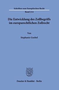 Abbildung von: Die Entwicklung des Zollbegriffs im europarechtlichen Zollrecht. - fibre