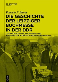 Abbildung von: Die Geschichte der Leipziger Buchmesse in der DDR - De Gruyter Saur