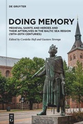 Cover: Doing Memory: Medieval Saints and Heroes and Their Afterlives in the Baltic Sea Region (19th-20th centuries) - De Gruyter