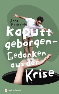 Abbildung von: Kaputt geborgen - Gedanken aus der Krise - Neukirchener Verlag