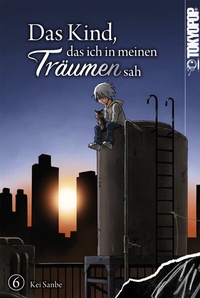 Abbildung von: Das Kind, das ich in meinen Träumen sah, Band 06 - TOKYOPOP GmbH