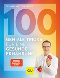 Cover: 100 geniale Tricks f&uuml;r eine gesunde Ern&auml;hrung - Gr&auml;fe und Unzer
