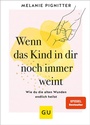 Cover: Wenn das Kind in dir noch immer weint - Gräfe und Unzer