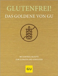 Abbildung von: Glutenfrei! Das Goldene von GU - Gräfe und Unzer