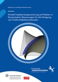 Cover: Direkte Trajektoriengenerierung auf Fl&auml;chen in Numerischen Steuerungen f&uuml;r die Fertigung von Freiformfl&auml;chenverb&uuml;nden - Fraunhofer Verlag