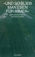 Cover: &raquo;Und so blieb man eben f&uuml;r immer&laquo; - re:sonar verlag