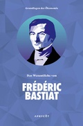 Bild: Grundlagen der &Ouml;konomie: Das Wesentliche von Fr&eacute;d&eacute;ric Bastiat - Aprycot Media