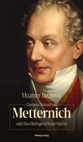 Abbildung von: Clemens Wenzel von Metternich oder Das Gleichgewicht der Mächte - Osburg Verlag