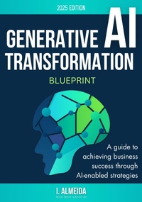 Enlarge image Cover: Generative AI Transformation Blueprint (Byte-Sized Learning Series, #3) - Now Next Later AI