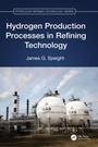 Cover: Hydrogen Production Processes in Refining Technology - CRC Press