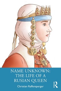 Enlarge image Cover: Name Unknown: The Life of a Rusian Queen - Routledge