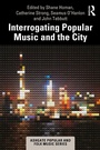 Cover: Interrogating Popular Music and the City - Routledge