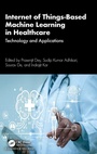 Cover: Internet of Things-Based Machine Learning in Healthcare - Chapman & Hall/CRC
