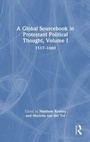 Cover: A Global Sourcebook in Protestant Political Thought, Volume I - Routledge