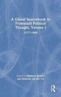 Enlarge image Cover: A Global Sourcebook in Protestant Political Thought, Volume I - Routledge
