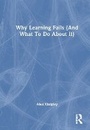 Cover: Why Learning Fails (And What To Do About It) - Routledge