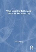Cover: Why Learning Fails (And What To Do About It) - Routledge
