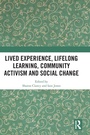Cover: Lived Experience, Lifelong Learning, Community Activism and Social Change - Routledge