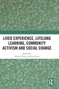 Enlarge image Cover: Lived Experience, Lifelong Learning, Community Activism and Social Change - Routledge