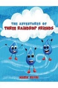 Enlarge image Cover: The Adventures of Three Raindrop Friends - Austin Macauley Publishers