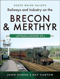 Cover: Railways and Industry on the Brecon & Merthyr - Pen & Sword Transport