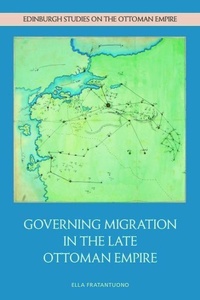 Bild vergrößern Bild: Governing Migration in the Late Ottoman Empire - Edinburgh University Press