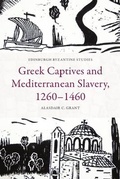 Cover: Greek Captives and Mediterranean Slavery, 1260-1460 - Edinburgh University Press