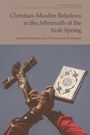 Cover: Christian-Muslim Relations in the Aftermath of the Arab Spring - Edinburgh University Press