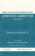 Cover: The Collected Writings of James Leo Garrett Jr., 1950-2015: Volume Eight - Wipf & Stock Publishers