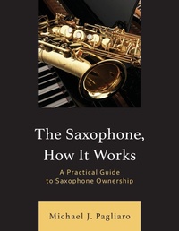 Enlarge image Cover: The Saxophone, How It Works - Rowman & Littlefield Publishers