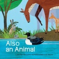 Cover: Also an Animal - Kane/Miller Book Publishers