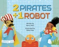 Cover: 2 Pirates + 1 Robot - Kane/Miller Book Publishers