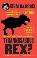 Cover: So You Think You Know about ... Tyrannosaurus Rex? - Kane/Miller Book Publishers