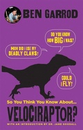 Cover: So You Think You Know about ... Velociraptor? - Kane/Miller Book Publishers