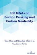 Cover: 100 Q&As on Carbon Peaking and Carbon Neutrality - Peter Lang Verlag